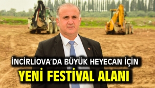 İncirliova'da büyük heyecan için yeni festival alanı