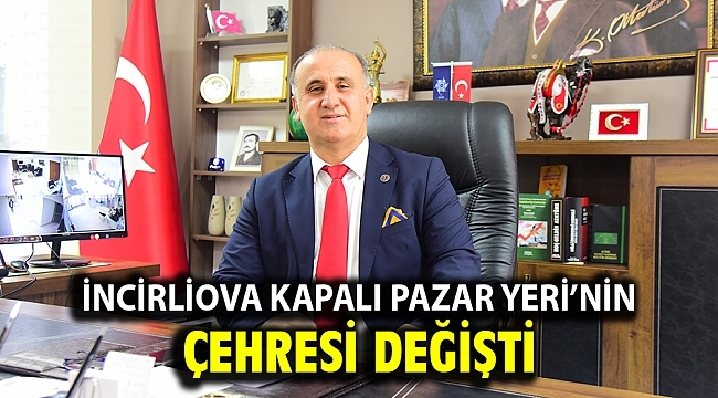 İncirliova Kapalı Pazar Yeri'nin çehresi değişti 