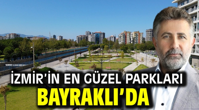 İzmir'in en güzel parkları Bayraklı'da  