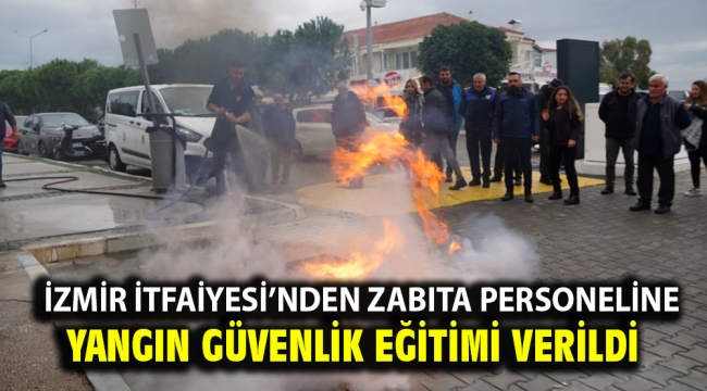 İzmir İtfaiyesi'nden Zabıta personeline yangın güvenlik eğitimi verildi