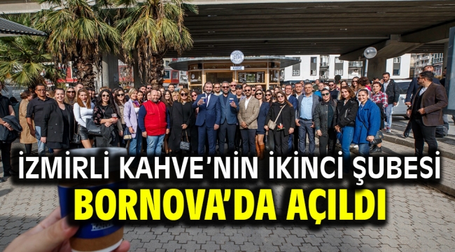 İzmirli Kahve'nin ikinci şubesi Bornova'da açıldı