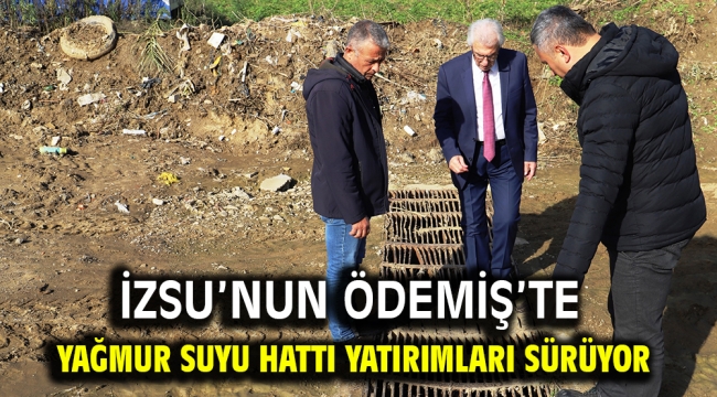 İZSU'nun Ödemiş'te yağmur suyu hattı yatırımları sürüyor 