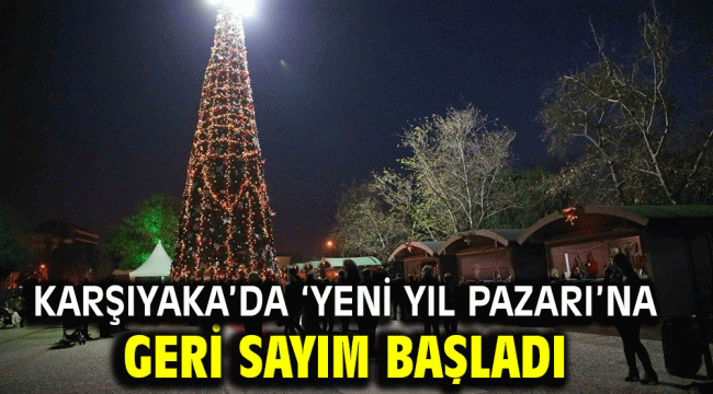 Karşıyaka'da 'Yeni Yıl Pazarı'na geri sayım başladı 