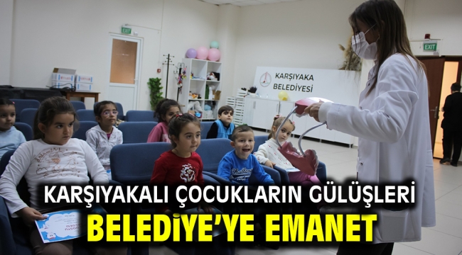 Karşıyakalı çocukların gülüşleri Belediye'ye emanet