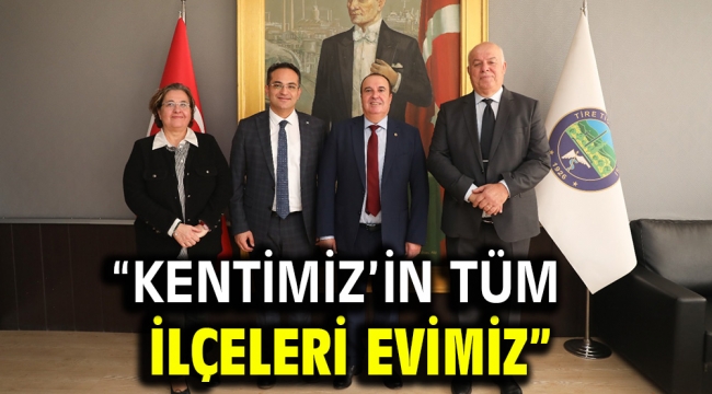 "Kentimiz'in tüm ilçeleri evimiz"