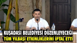 KUŞADASI BELEDİYESİ DÜZENLEYECEĞİ TÜM YILBAŞI ETKİNLİKLERİNİ İPTAL ETTİ