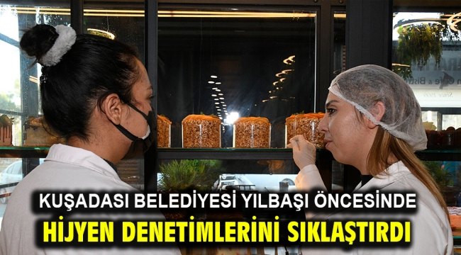 Kuşadası Belediyesi Yılbaşı Öncesinde Hijyen Denetimlerini Sıklaştırdı