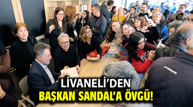 Livaneli'den Başkan Sandal'a övgü!