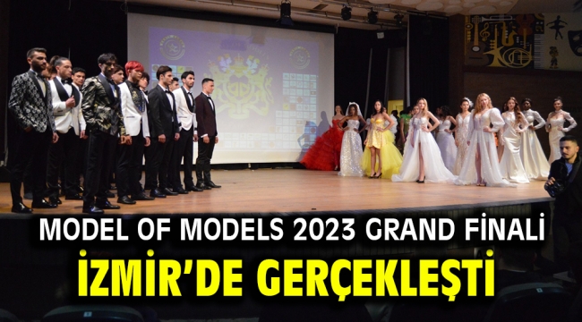 Model Of Models 2023 Grand finali İzmir'de gerçekleşti