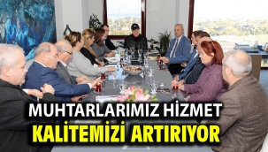 Muhtarlarımız Hizmet Kalitemizi Artırıyor