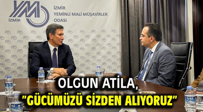 Olgun Atila, "Gücümüzü Sizden Alıyoruz"