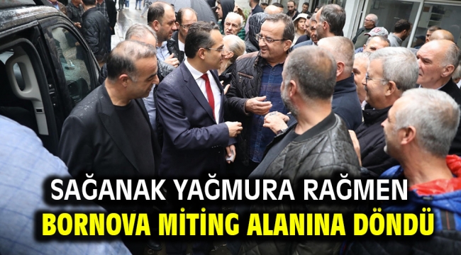 Sağanak yağmura rağmen  Bornova miting alanına döndü