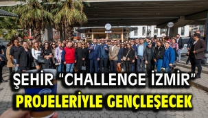Şehir "Challenge İzmir" projeleriyle gençleşecek