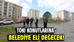 TOKİ konutlarına belediye eli değecek!