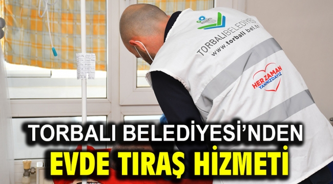 Torbalı Belediyesi'nden Evde Tıraş Hizmeti