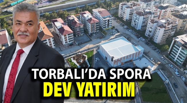 Torbalı'da spora dev yatırım