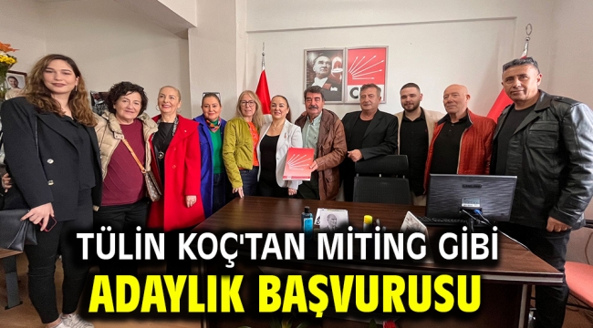 Tülin Koç'tan Miting gibi Adaylık Başvurusu