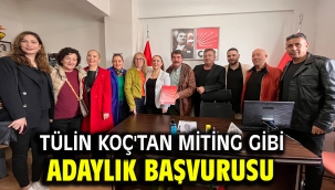 Tülin Koç'tan Miting gibi Adaylık Başvurusu