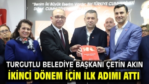 Turgutlu Belediye Başkanı Çetin Akın İkinci Dönem İçin İlk Adımı Attı 