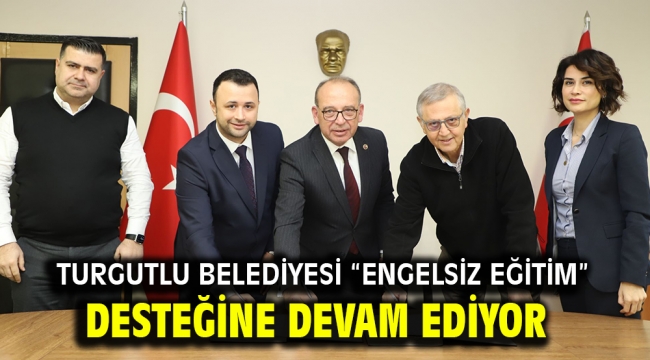 Turgutlu Belediyesi "Engelsiz Eğitim" Desteğine Devam Ediyor
