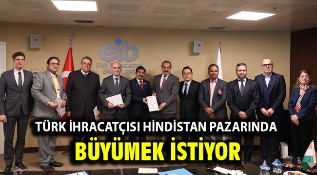 Türk ihracatçısı Hindistan pazarında büyümek istiyor