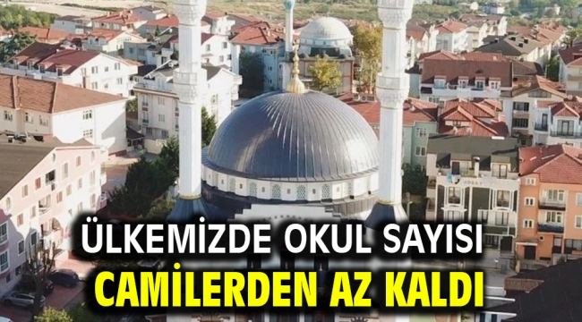 Ülkemizde Okul sayısı Camilerden az kaldı