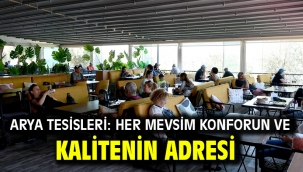 ARYA TESİSLERİ: HER MEVSİM KONFORUN ve KALİTENİN ADRESİ