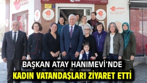 Başkan Atay Hanımevi'nde Kadın Vatandaşları Ziyaret Etti
