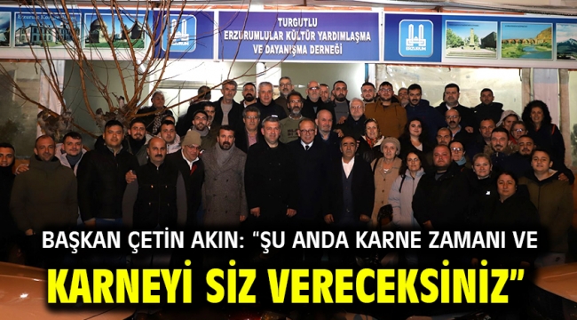 Başkan Çetin Akın: "Şu anda karne zamanı ve karneyi siz vereceksiniz"