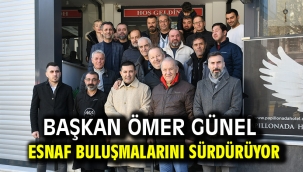 Başkan Ömer Günel Esnaf Buluşmalarını Sürdürüyor