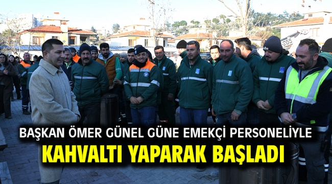 Başkan Ömer Günel Güne Emekçi Personeliyle Kahvaltı Yaparak Başladı