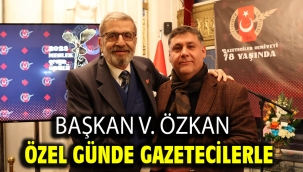 Başkan V. Özkan Özel Günde Gazetecilerle
