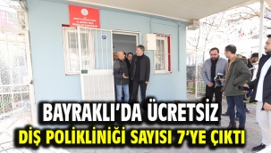 Bayraklı'da ücretsiz diş polikliniği sayısı 7'ye çıktı