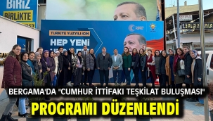 Bergama'da "CUMHUR İTTİFAKI TEŞKİLAT BULUŞMASI" programı düzenlendi
