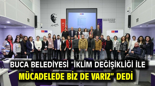 Buca Belediyesi "İklim Değişikliği ile Mücadelede Biz de Varız" dedi