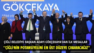 Çiğli Belediye Başkan Adayı Gökçekaya'dan ilk mesajlar ''Çiğli'nin potansiyelini en üst düzeye çıkaracağız''