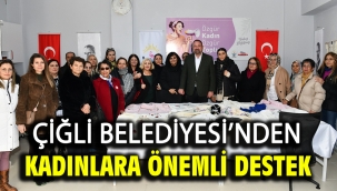 Çiğli Belediyesi'nden Kadınlara Önemli Destek