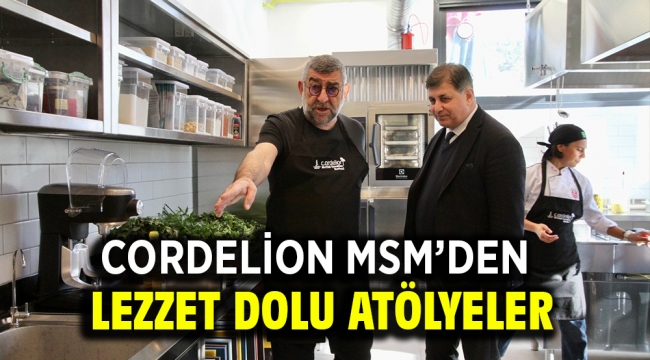 Cordelion MSM'den lezzet dolu atölyeler