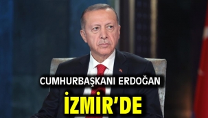 Cumhurbaşkanı Erdoğan İzmir'de