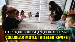 Efes Selçuk'un Belevi Şen Çocuk Atölyesinde Çocuklar Mutlu, Aileler Keyifli