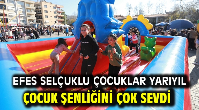 Efes Selçuklu Çocuklar Yarıyıl Çocuk Şenliğini Çok Sevdi