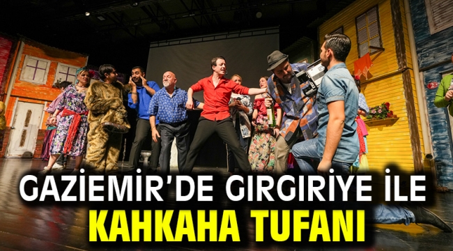 Gaziemir'de Gırgıriye ile kahkaha tufanı