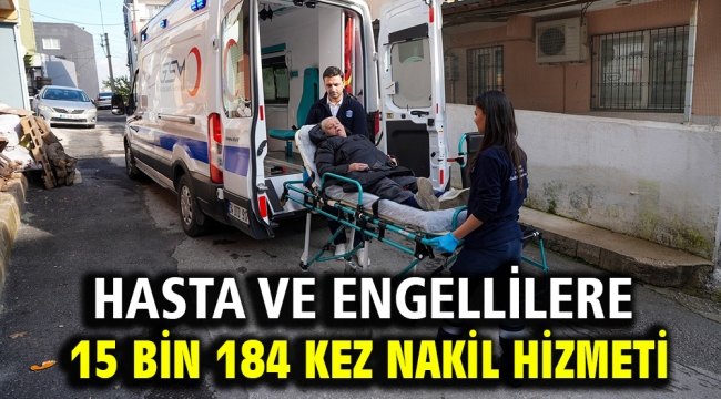 Hasta ve engellilere 15 bin 184 kez nakil hizmeti