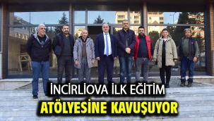 İncirliova ilk eğitim atölyesine kavuşuyor