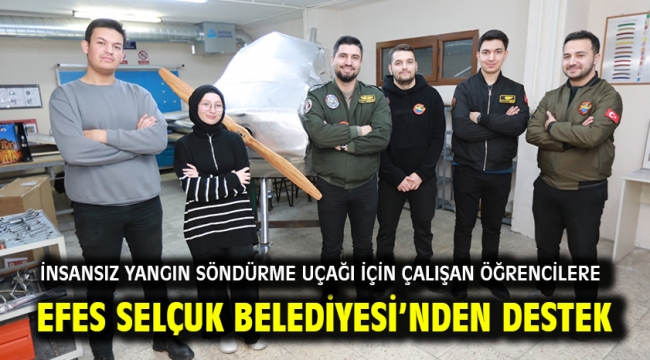 İnsansız Yangın Söndürme Uçağı İçin Çalışan Öğrencilere Efes Selçuk Belediyesi'nden Destek