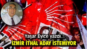 İZMİR İTHAL ADAY İSTEMİYOR