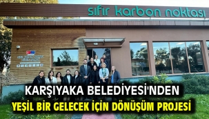 Karşıyaka Belediyesi'nden yeşil bir gelecek için dönüşüm projesi