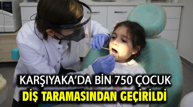 Karşıyaka'da bin 750 çocuk diş taramasından geçirildi