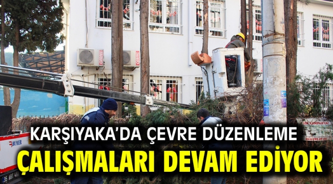 Karşıyaka'da çevre düzenleme çalışmaları devam ediyor