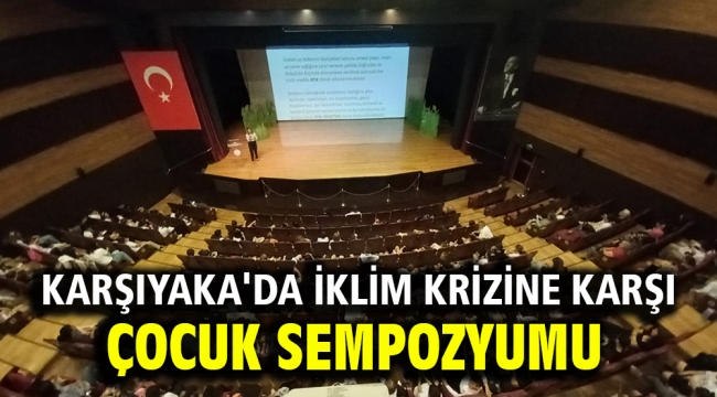 Karşıyaka'da iklim krizine karşı çocuk sempozyumu